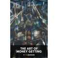 The Art of Money Getting: Golden Rules for Making Money (unabridged)