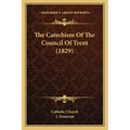 The Catechism Of The Council Of Trent (1829)