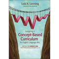 Designing a Concept-Based Curriculum for English Language Arts: Meeting the Common Core With Intellectual Integrity, K-12