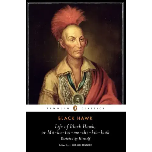 Life of Black Hawk, or Ma-Ka-Tai-Me-She-Kia-Kiak