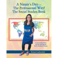 A Nanny's Day-The Professional Way! The Social Studies Book: A Curriculum Book for the Professional Early Childhood Nanny