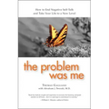 The Problem Was Me: A Guide to Self-Awareness, Compassion, and Awareness