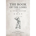 The Book of the Links (Annotated): A Symposium on Golf