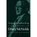 Singing an Indian Song: A Biography of d'Arcy McNickle