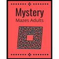 Mystery Mazes: ADULTS Maze Workbook For Adults Puzzle Activity Book