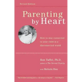 Parenting by Heart: How to Stay Connected to Your Child in a Disconnected World