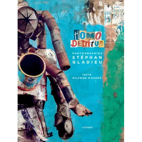 Stéphan Gladieu: Homo Détritus