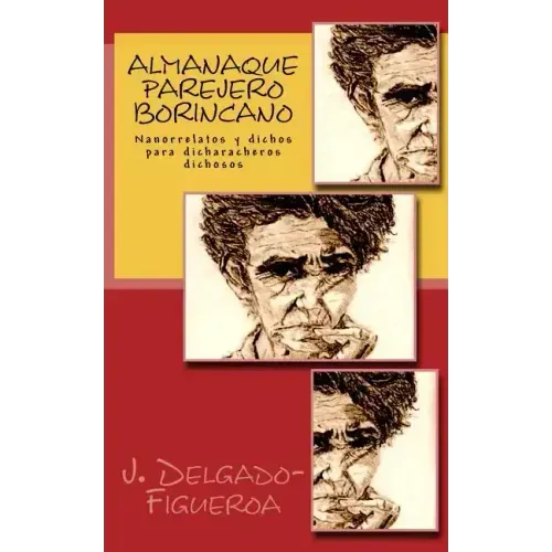Almanaque parejero borincano: Nanorrelatos y dichos para dicharacheros dichosos