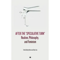 After the "Speculative Turn": Realism, Philosophy, and Feminism