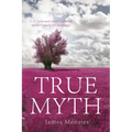 True Myth: C. S. Lewis and Joseph Campbell on the Veracity of Christianity