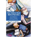 How Children Read Biblical Narrative: An Investigation of Children's Readings of the Gospel of Luke