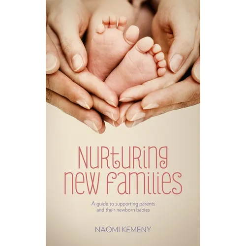 Nurturing New Families: A Guide to Supporting Parents and Their Newborn Babies