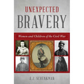 Unexpected Bravery: Women and Children of the Civil War