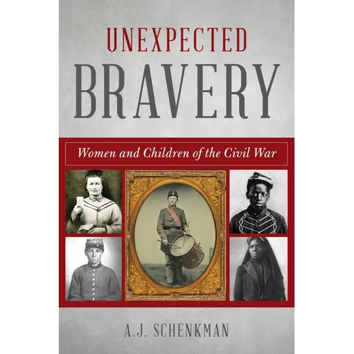 Unexpected Bravery: Women and Children of the Civil War