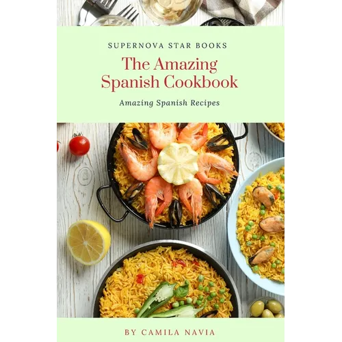 The Amazing Spanish Cookbook: Amazing Spanish Recipes