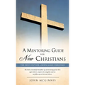 A mentoring guide for new Christians.