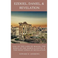 Ezekiel, Daniel, & Revelation: Gog of the Land of Magog, Kings of the North and South, & the Eight Kings of Revelation