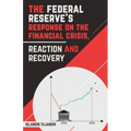 The Federal Reserve's Response on the Financial Crisis, Reaction and Recovery