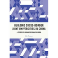 Building Cross-border Joint Universities in China: A Study of Organizational Dilemma