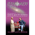 Starlady: The True Story of Valérie and Mr. Dickens and other lifetimes spent with John Barrow
