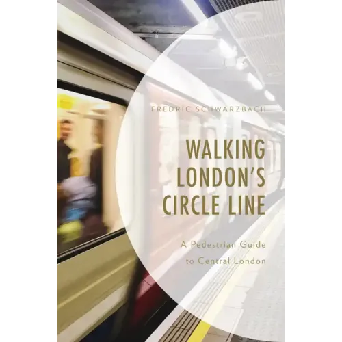 Walking London's Circle Line: A Pedestrian Guide to Central London