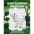 How to draw Dinosaur easy step-by-step drawing: guide to draw Dinosaurs Book for Kids and adults to Learn to Draw Cute Stuff (How to draw)