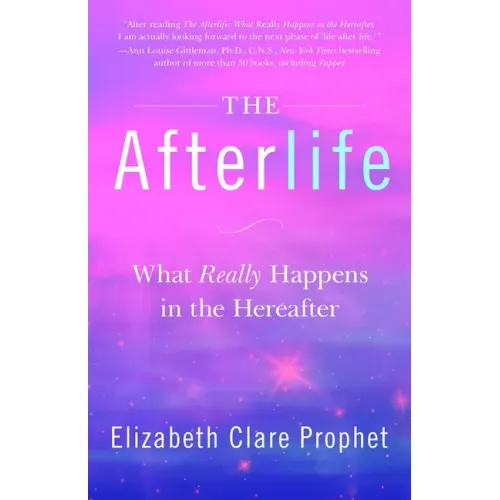 The Afterlife: What Really Happens in the Hereafter