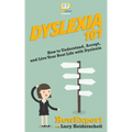 Dyslexia 101: How to Understand, Accept, and Live Your Best Life with Dyslexia