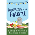 Fried Pickles and a Funeral: A Humorous and Heartwarming Cozy Mystery