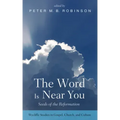 The Word Is Near You: Seeds of the Reformation