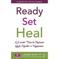 Ready, Set, Heal: A 6-week plan to reclaim your health and happiness.