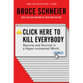 Click Here to Kill Everybody: Security and Survival in a Hyper-Connected World
