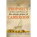 The Prophecy of The Overthrow of The Satanic Prince of Cameroon