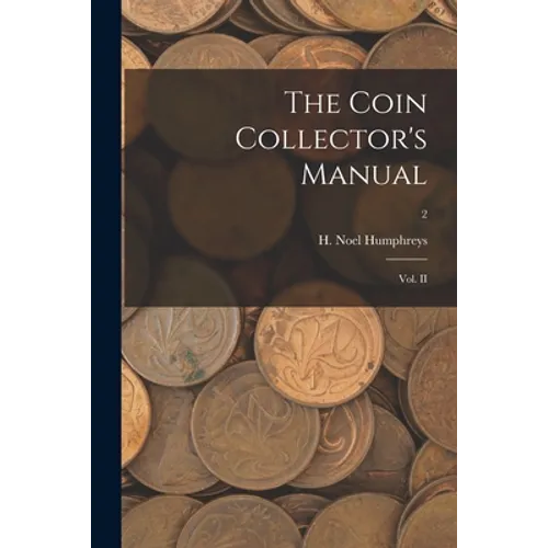 The Coin Collector's Manual: Vol. II; 2