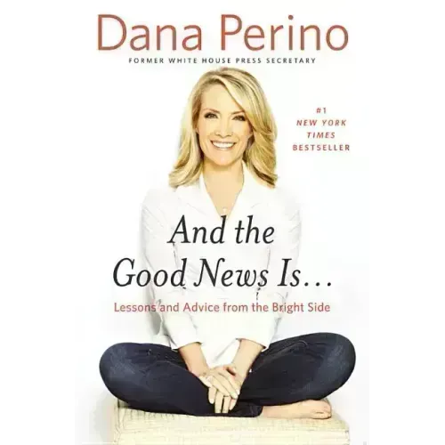 And the Good News Is...: Lessons and Advice from the Bright Side