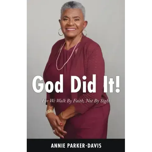 God Did It!: For We Walk By Faith, Not By Sight
