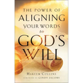 The Power of Aligning Your Words to God's Will