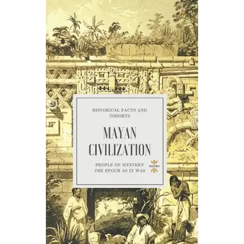 Mayan Civilization: People of Mystery