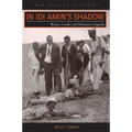 In Idi Amin's Shadow: Women, Gender, and Militarism in Uganda