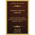 A Doctor Comes to California: The Diary of John S. Griffin, Assistant Surgeon with Kearny's Dragoons, 1846-47