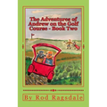 The Adventures of Andrew on the Golf Course Book Two: Book Two - Danger