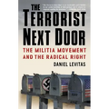 The Terrorist Next Door: The Militia Movement and the Radical Right