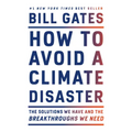 How to Avoid a Climate Disaster: The Solutions We Have and the Breakthroughs We Need