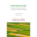 Electroculture - The Application of Electricity to Seeds in Vegetable Growing