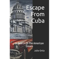 Escape From Cuba: In Search Of The American Dream