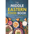 The Middle Eastern Food Book: The Classic Guide to Delicious Middle Eastern Cooking