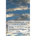 Mental Prayer and the Exercises of a Retreat: Large Print Edition