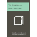 The Susquehanna: Rivers of America Series