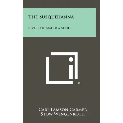 The Susquehanna: Rivers of America Series - Hardcover