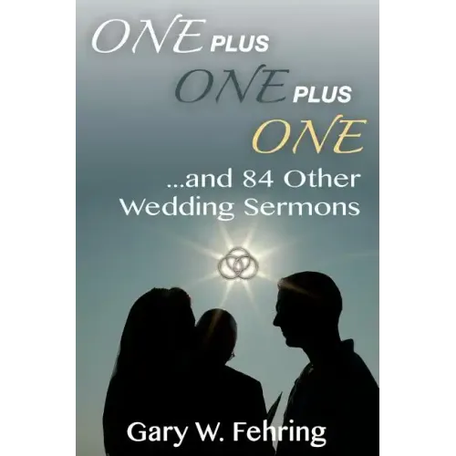 One Plus One Plus One and 84 Other Wedding Sermons